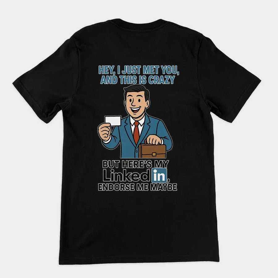 Funny LinkedIn parody “Endorse me maybe” office humour backprint on a premium black funny t-shirt – Orbital Clothing