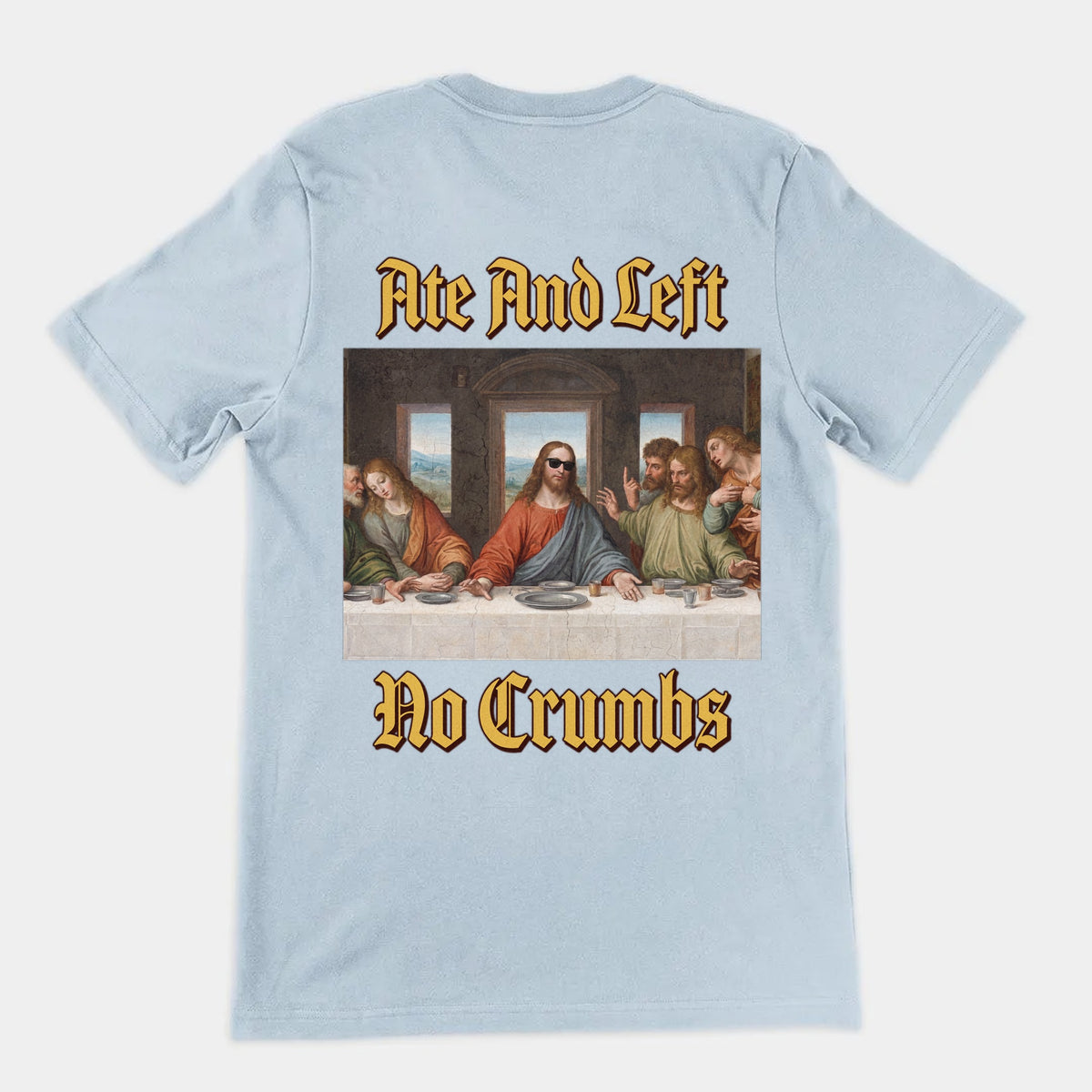 Ate And Left No Crumbs T-Shirt (backprint) Orbital Clothing