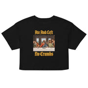 Ate And Left No Crumbs Women’s crop top