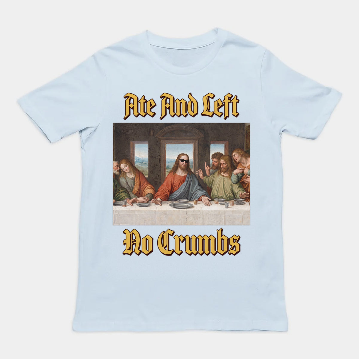 Ate And Left No Crumbs T-Shirt Orbital Clothing