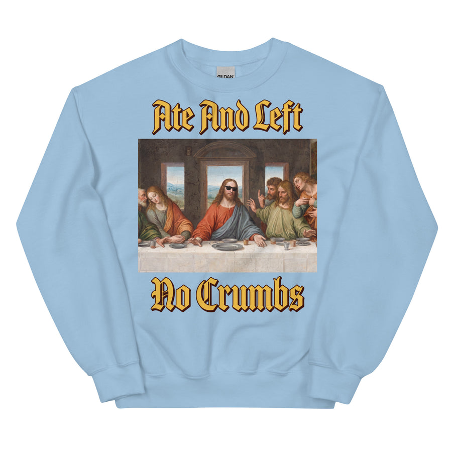 Ate And Left No Crumbs Sweatshirt Orbital Clothing