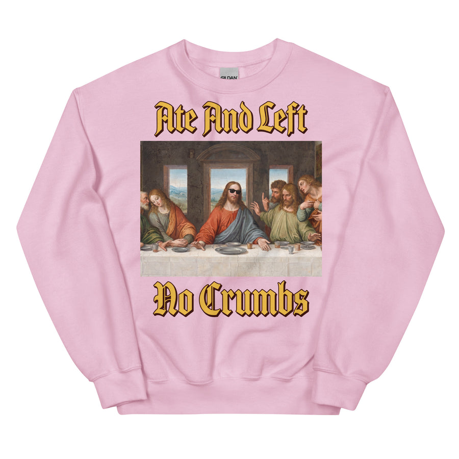 Ate And Left No Crumbs Sweatshirt Orbital Clothing