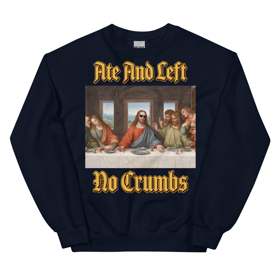 Ate And Left No Crumbs Sweatshirt Orbital Clothing