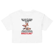 How come its always you're autistic and not thank you for telling me everything you know about Wrestling Women’s crop top