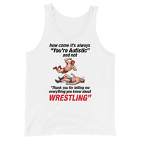 How come its always you're autistic and not thank you for telling me everything you know about Wrestling Tank Top - White / S