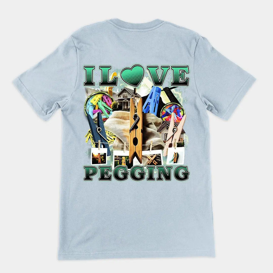 I Love Pegging t-shirt (backprint) - Orbital Clothing