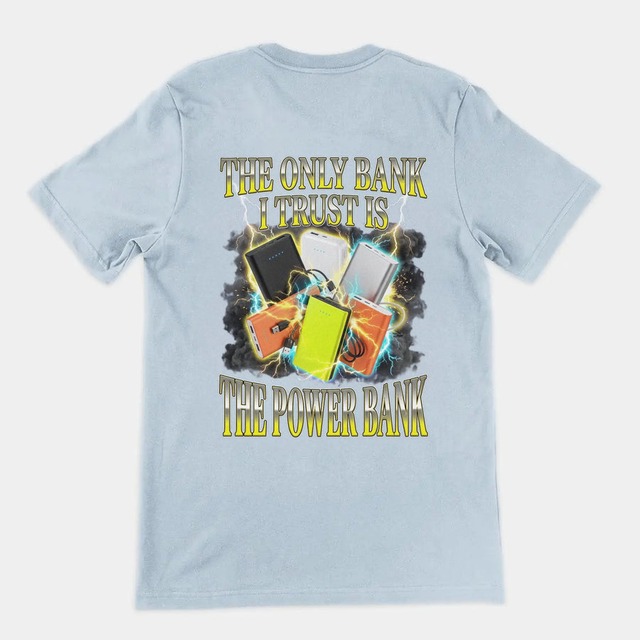 The only bank I trust is the power bank T-Shirt (backprint) Orbital Clothing