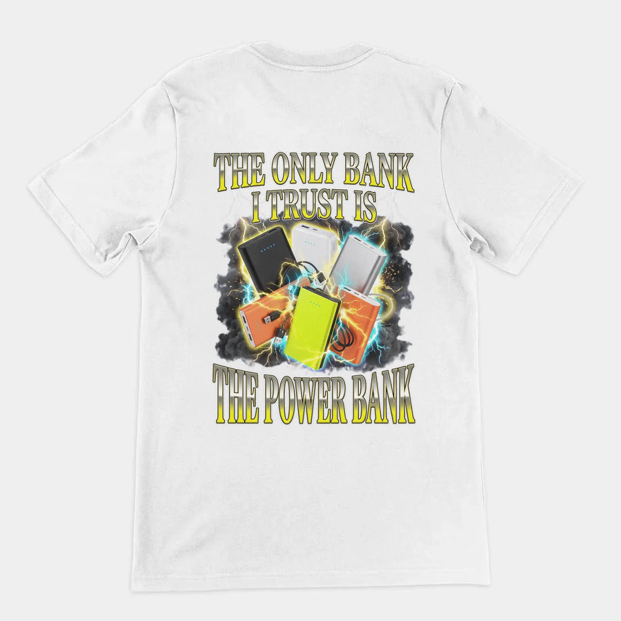 The only bank I trust is the power bank T-Shirt (backprint) Orbital Clothing