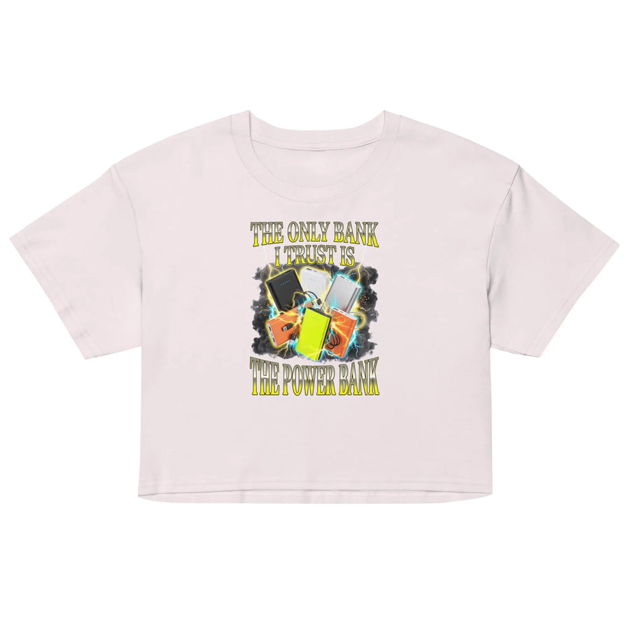 The only bank I trust is the power bank Women’s crop top Orbital Clothing