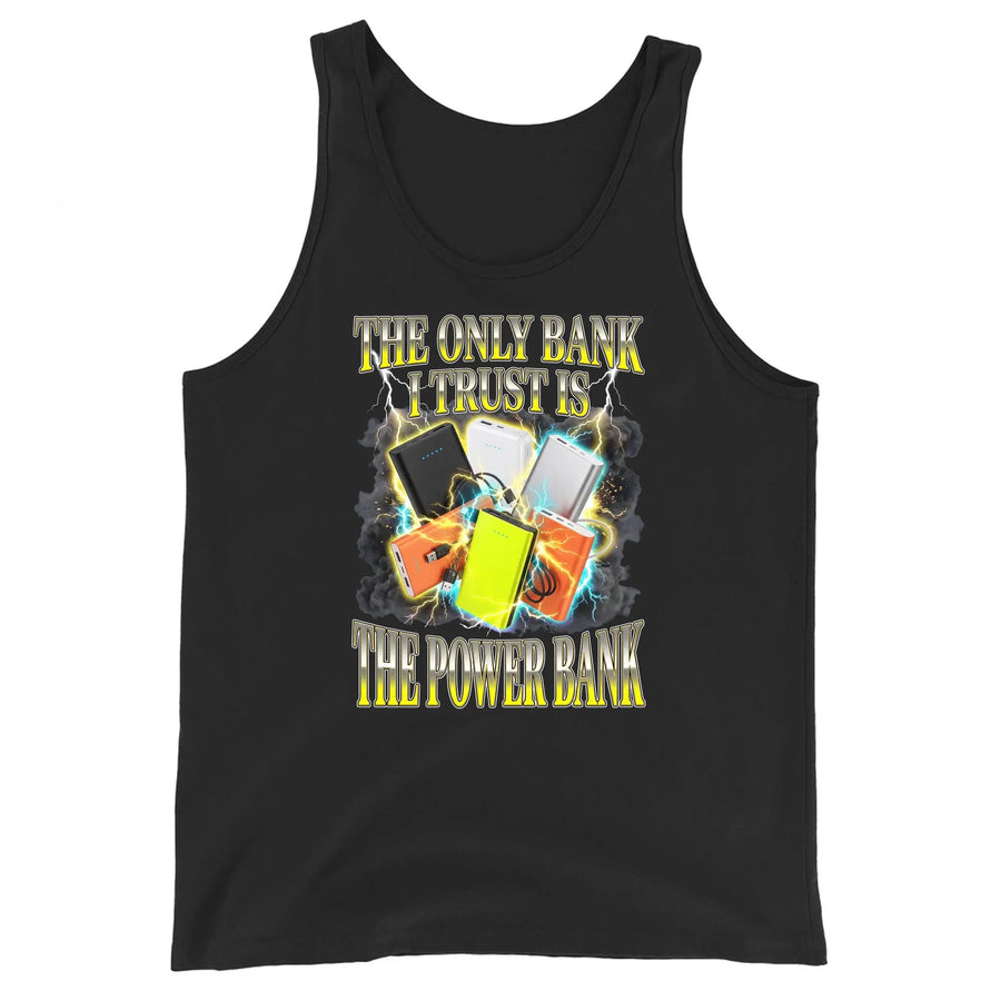 The only bank I trust is the power bank Tank Top Orbital Clothing