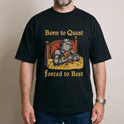 Born to Quest Forced to Rest T-Shirt