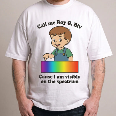 Call me Roy G. Biv cause I am visibly on the spectrum Humour T-Shirt - Orbital Clothing