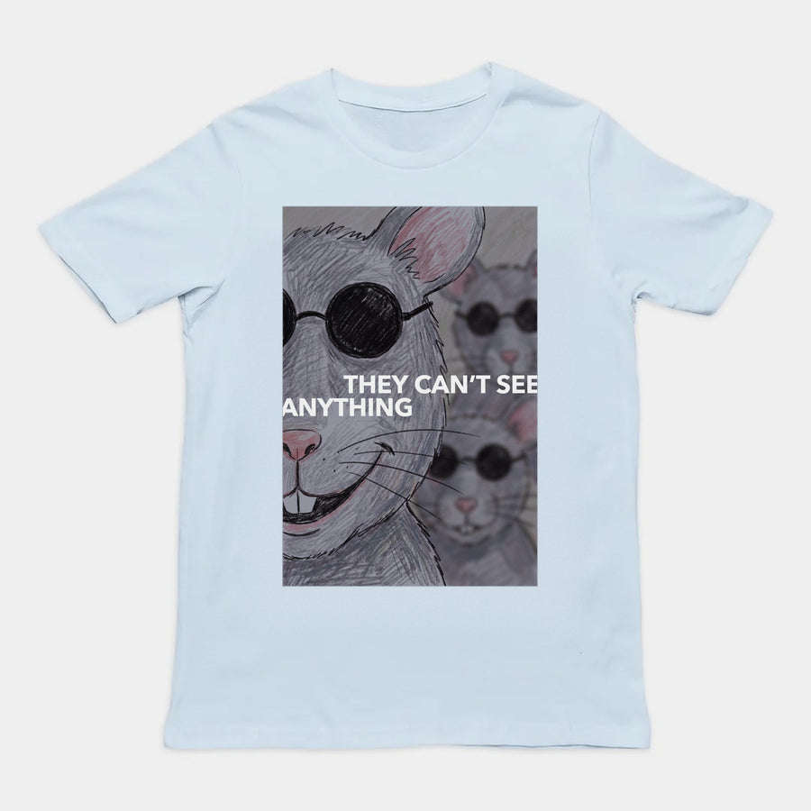 They Can’t See Anything T-Shirt Orbital Clothing
