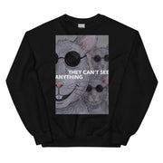 They Can’t See Anything Sweatshirt