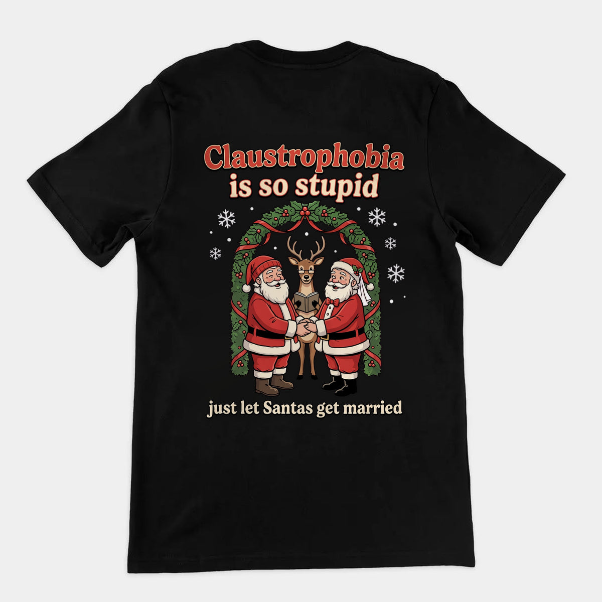 Claustrophobia Is So Stupid Christmas T-Shirt (backprint) Orbital Clothing