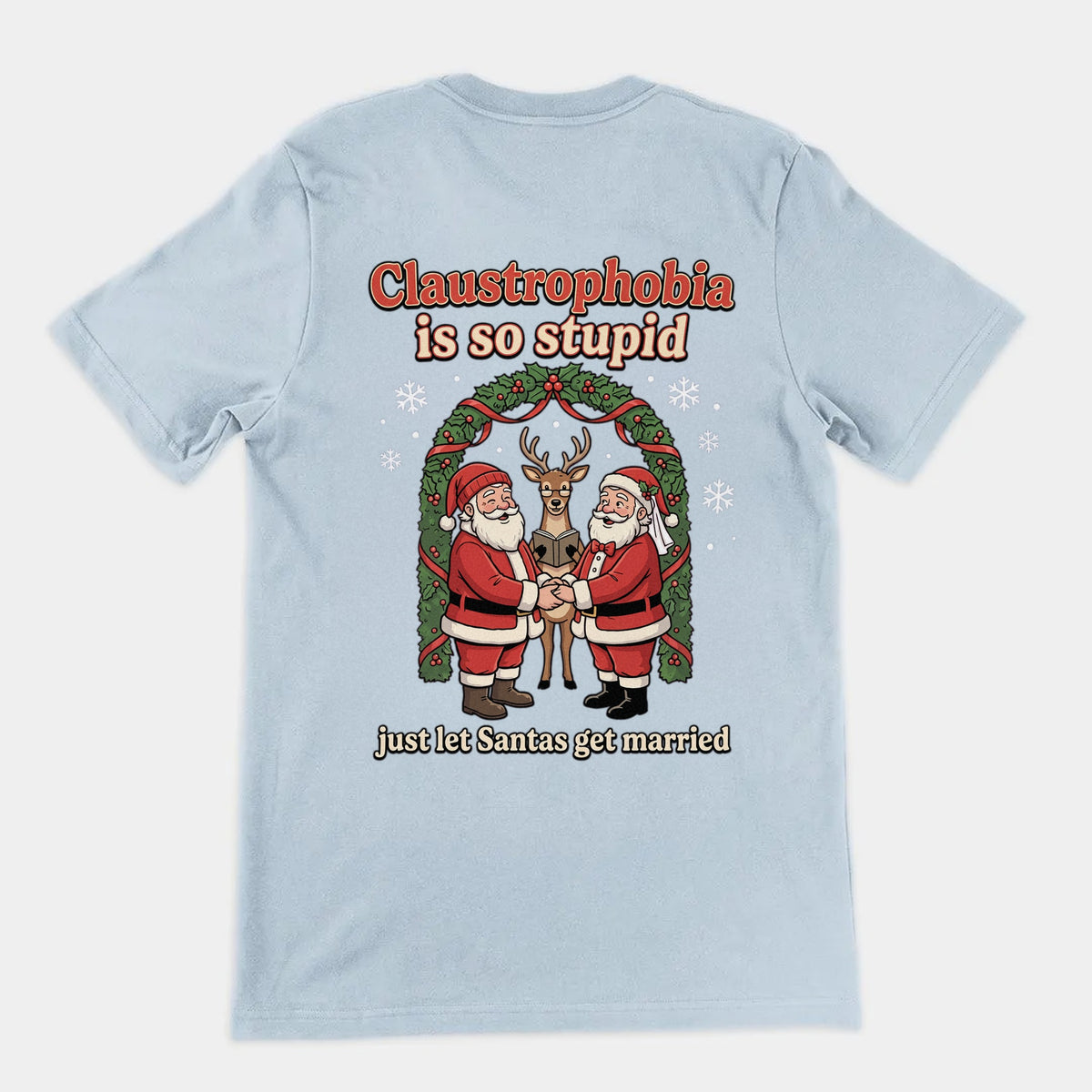 Claustrophobia Is So Stupid Christmas T-Shirt (backprint) Orbital Clothing