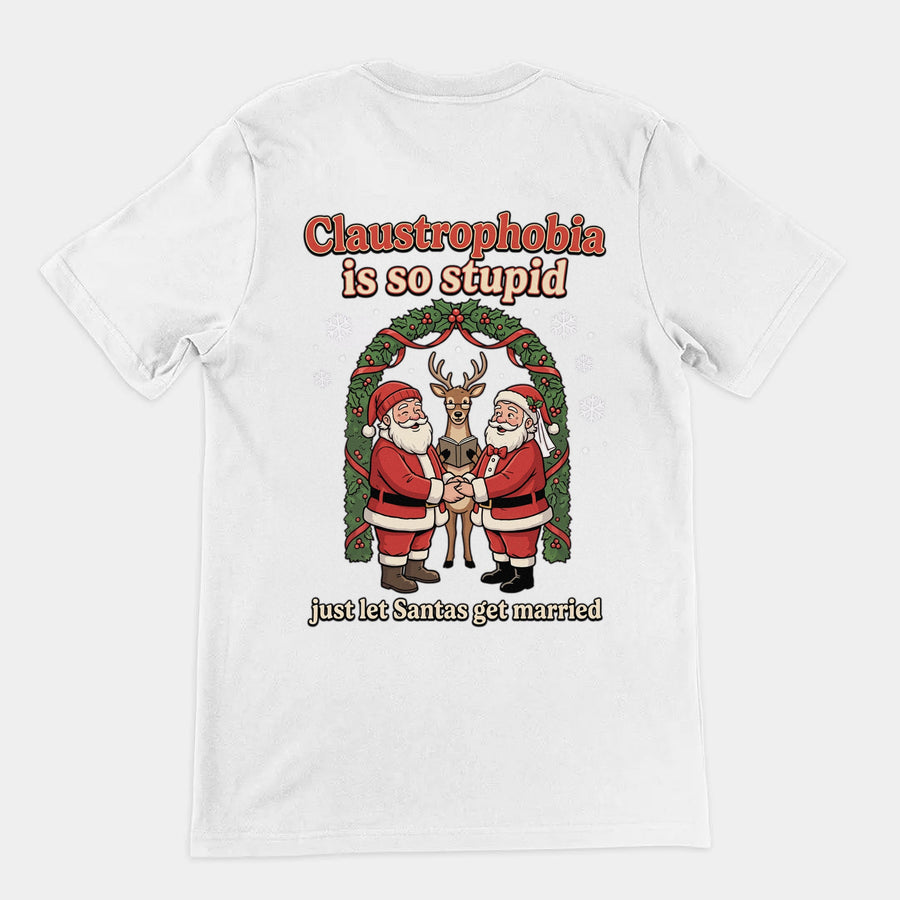 Claustrophobia Is So Stupid Christmas T-Shirt (backprint) Orbital Clothing