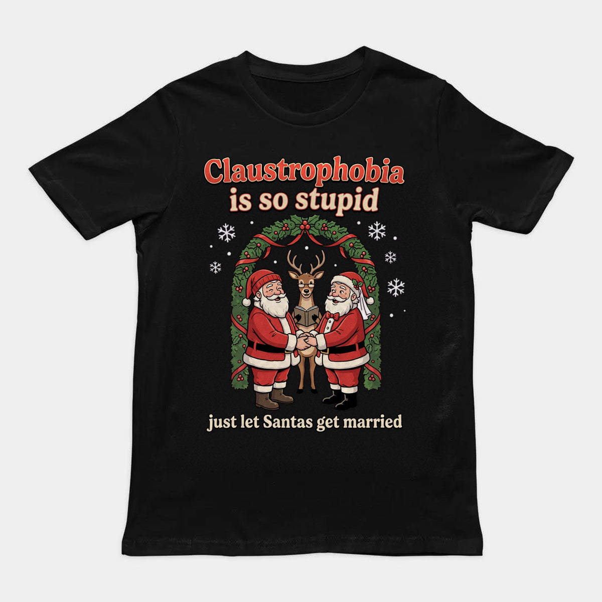 Claustrophobia Is So Stupid Christmas T-Shirt Orbital Clothing