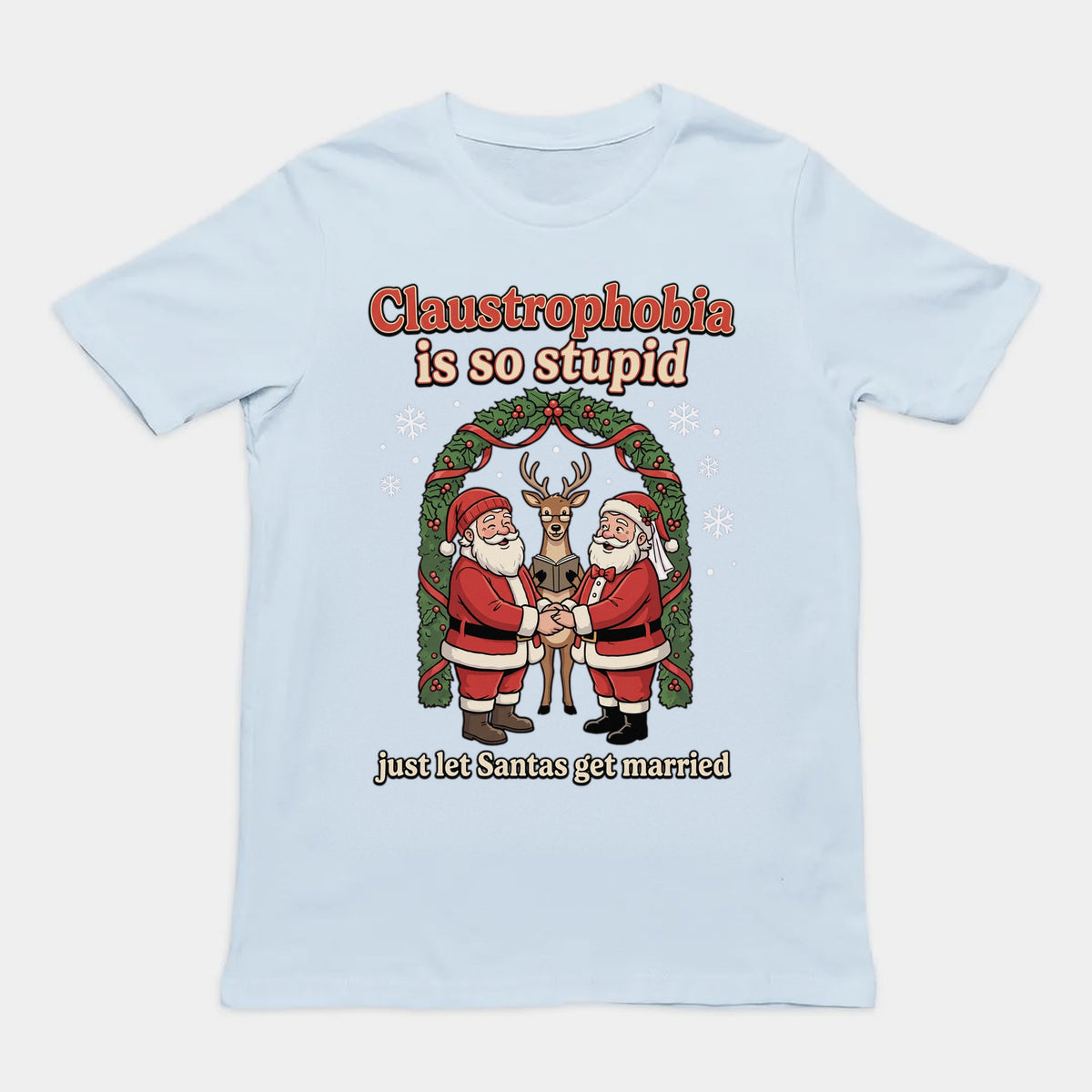 Claustrophobia Is So Stupid Christmas T-Shirt Orbital Clothing