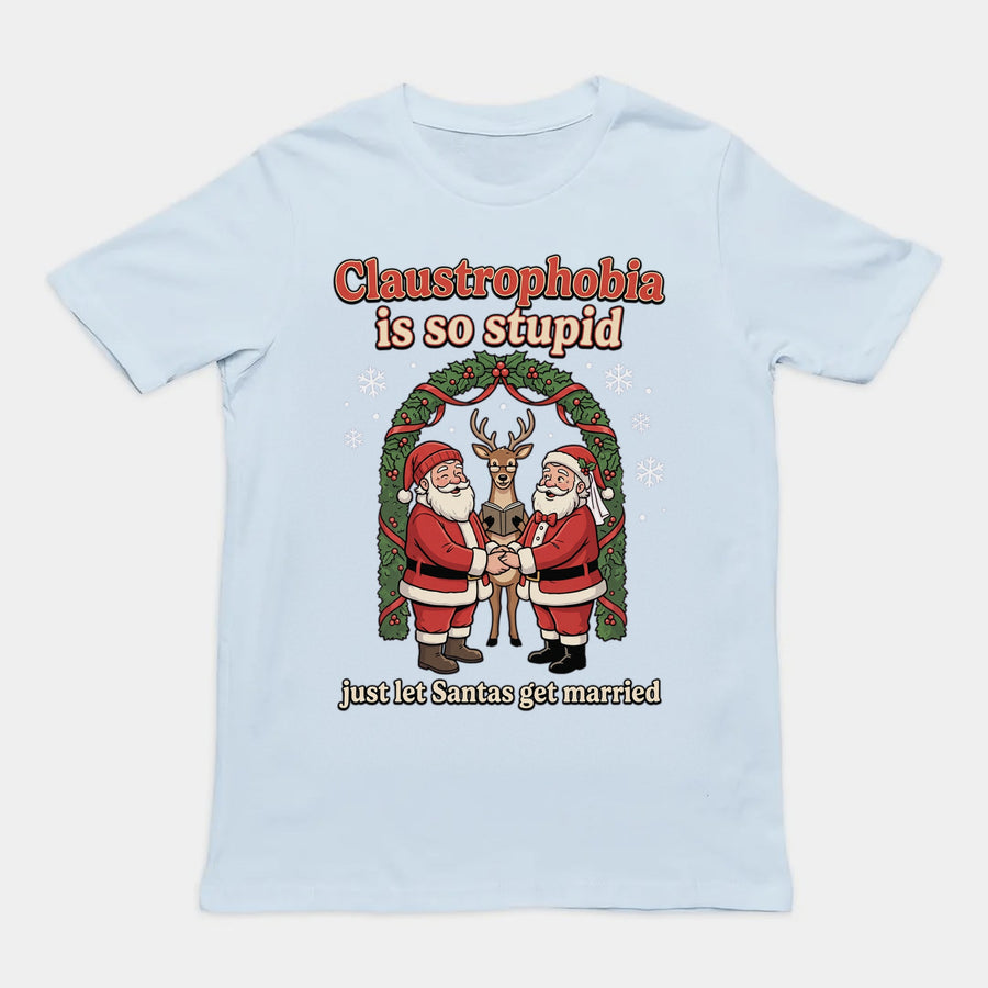 Claustrophobia Is So Stupid Christmas T-Shirt Orbital Clothing
