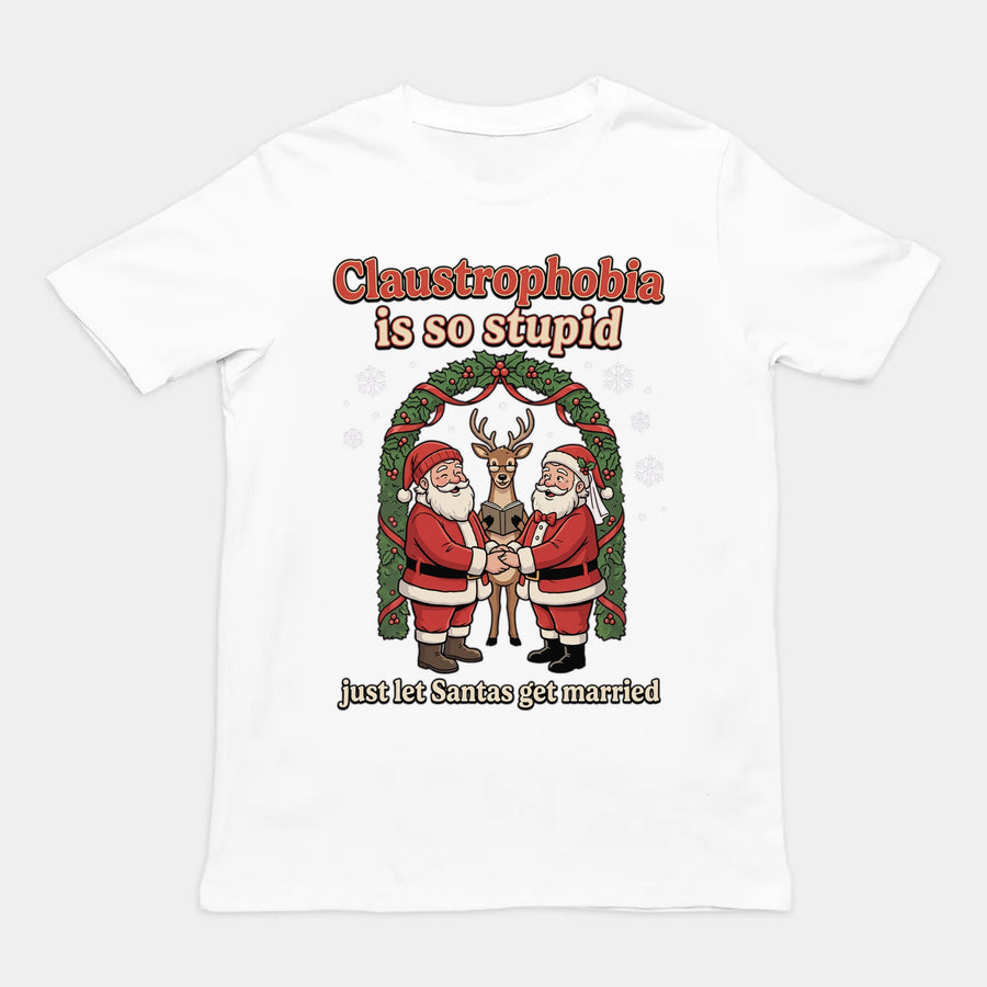 Claustrophobia Is So Stupid Christmas T-Shirt Orbital Clothing