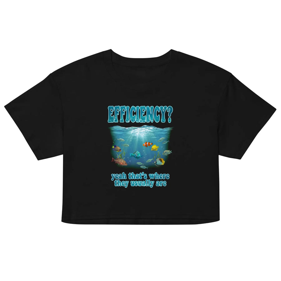 Efficiency yeah that's where they usually are Women’s crop top Orbital Clothing