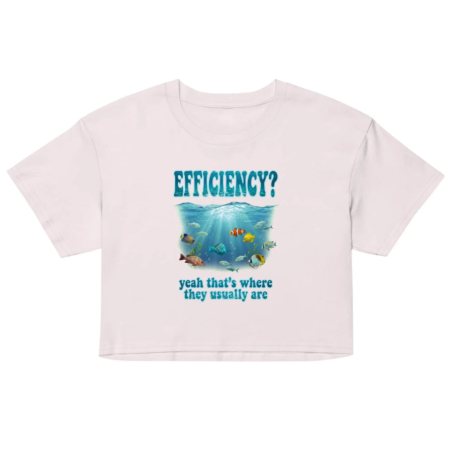 Efficiency yeah that's where they usually are Women’s crop top Orbital Clothing