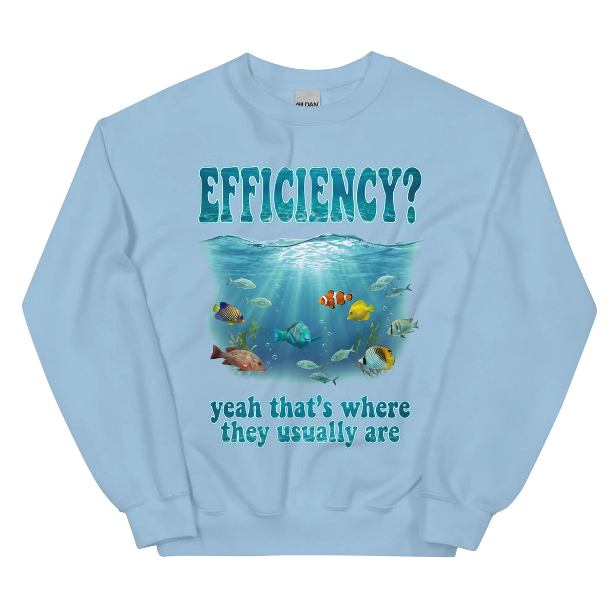 Efficiency yeah that's where they usually are Sweatshirt Orbital Clothing