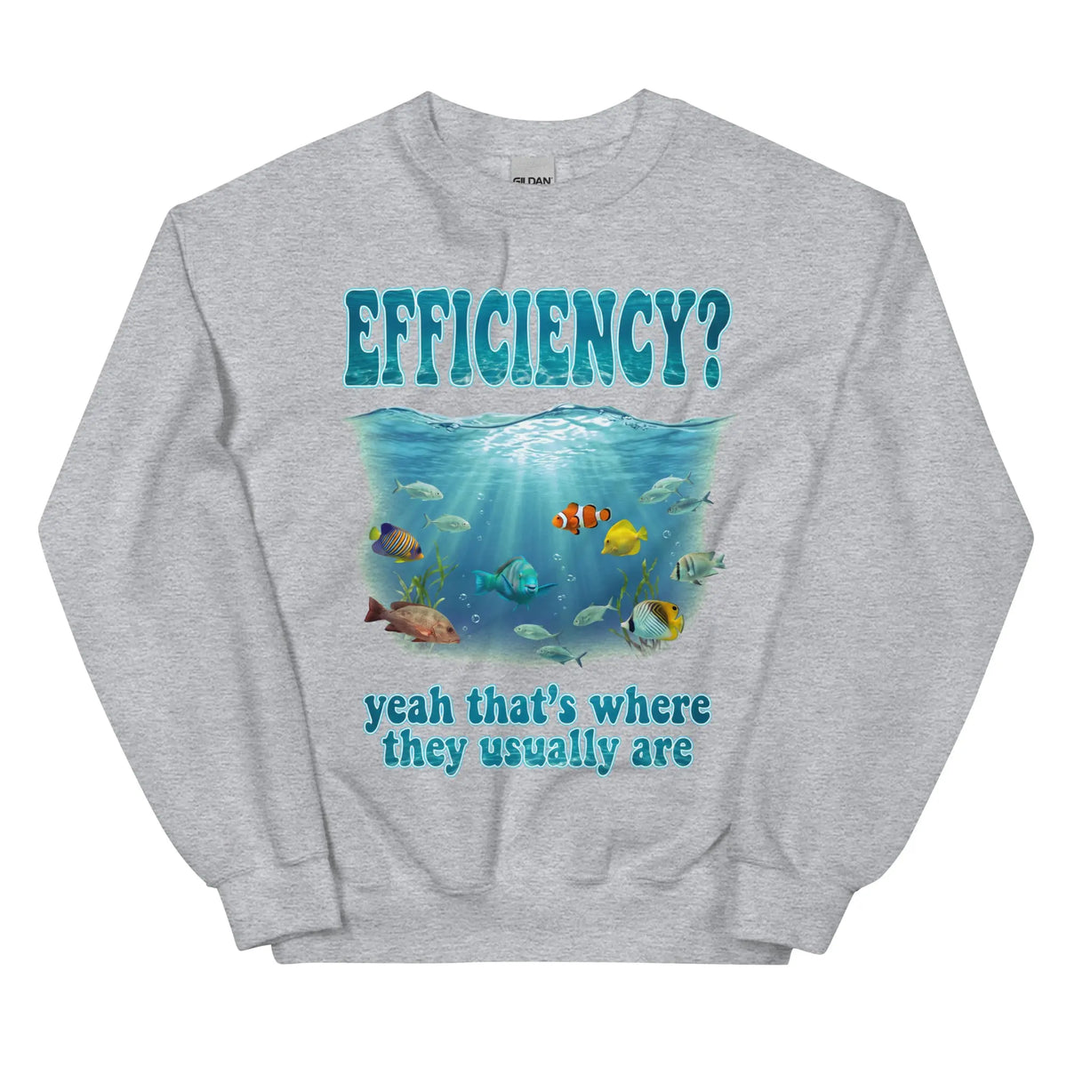 Efficiency yeah that's where they usually are Sweatshirt Orbital Clothing