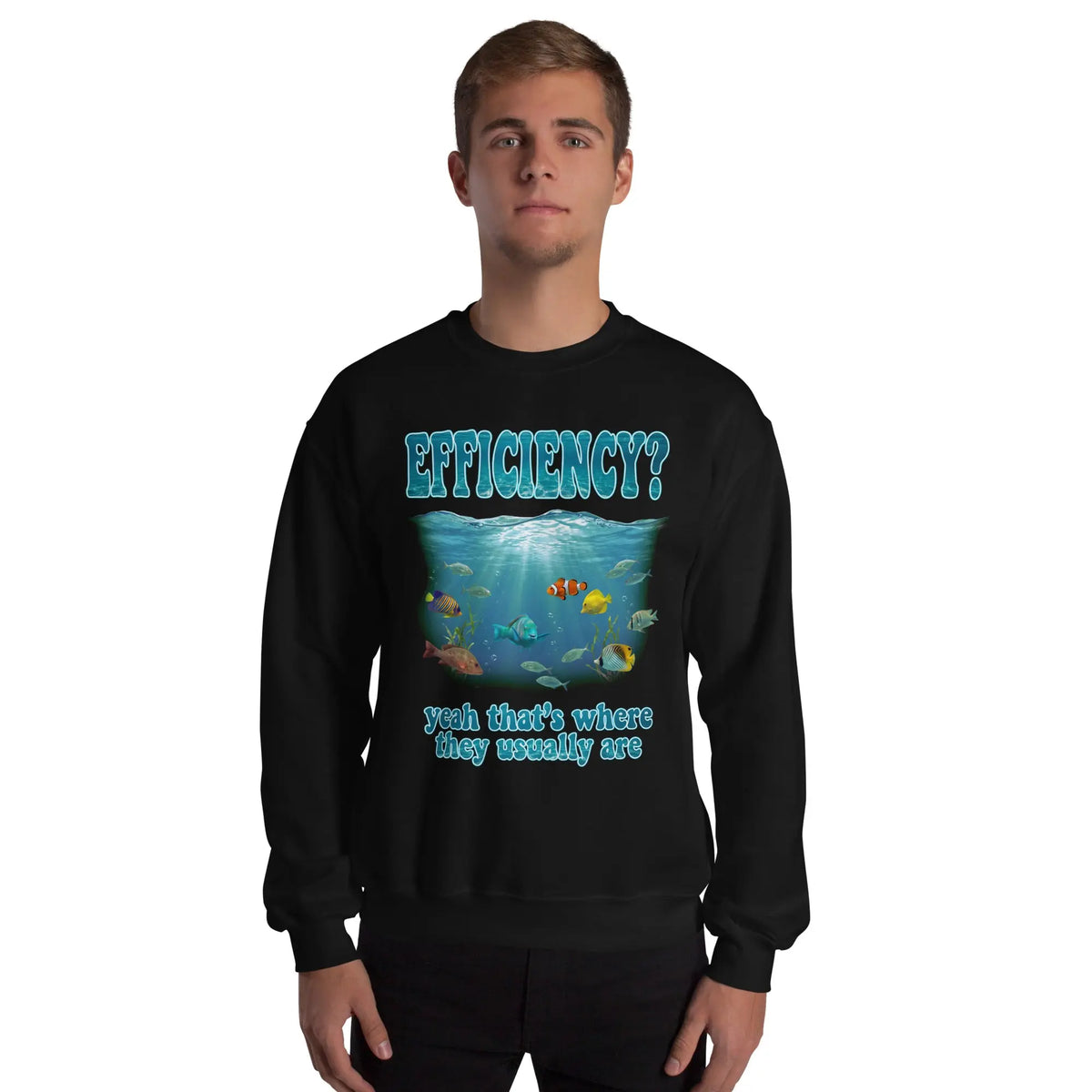 Efficiency yeah that's where they usually are Sweatshirt Orbital Clothing
