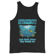 Efficiency yeah that's where they usually are Tank Top