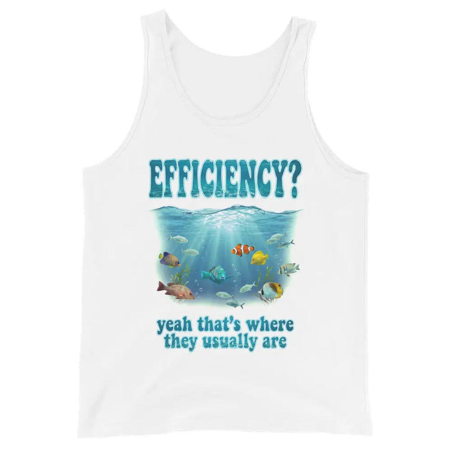 Efficiency yeah that's where they usually are Tank Top Orbital Clothing