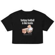 Fantasy Football Is Like Boobs Women’s crop top