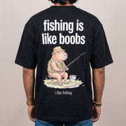Fishing Is Like Boobs T-Shirt (backprint)