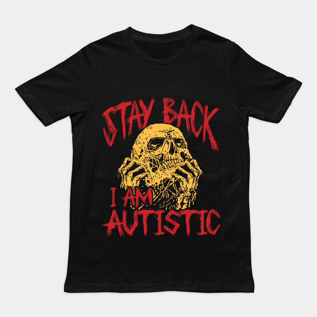 Stay Back I'm Autistic t-shirt