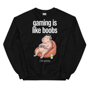 Gaming Is Like Boobs Sweatshirt