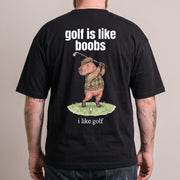 Golf Is Like Boobs T-Shirt (backprint)