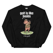Golf Is Like Boobs Sweatshirt