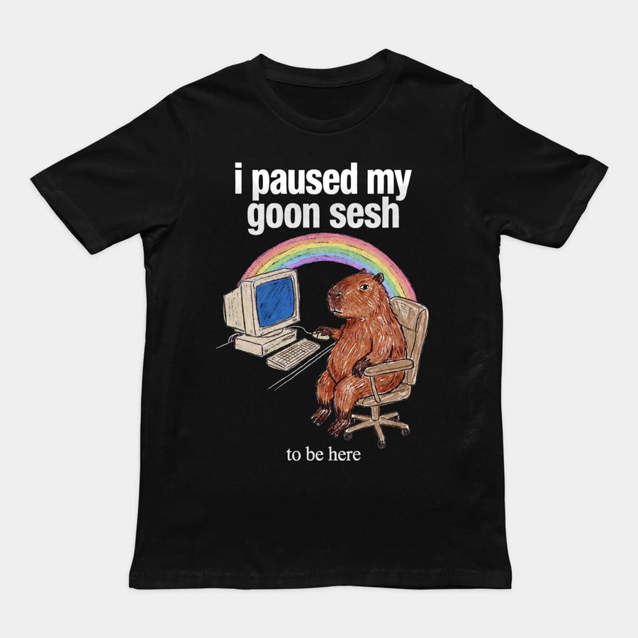 I Paused My Goon Sesh To Be Here T-Shirt Orbital Clothing