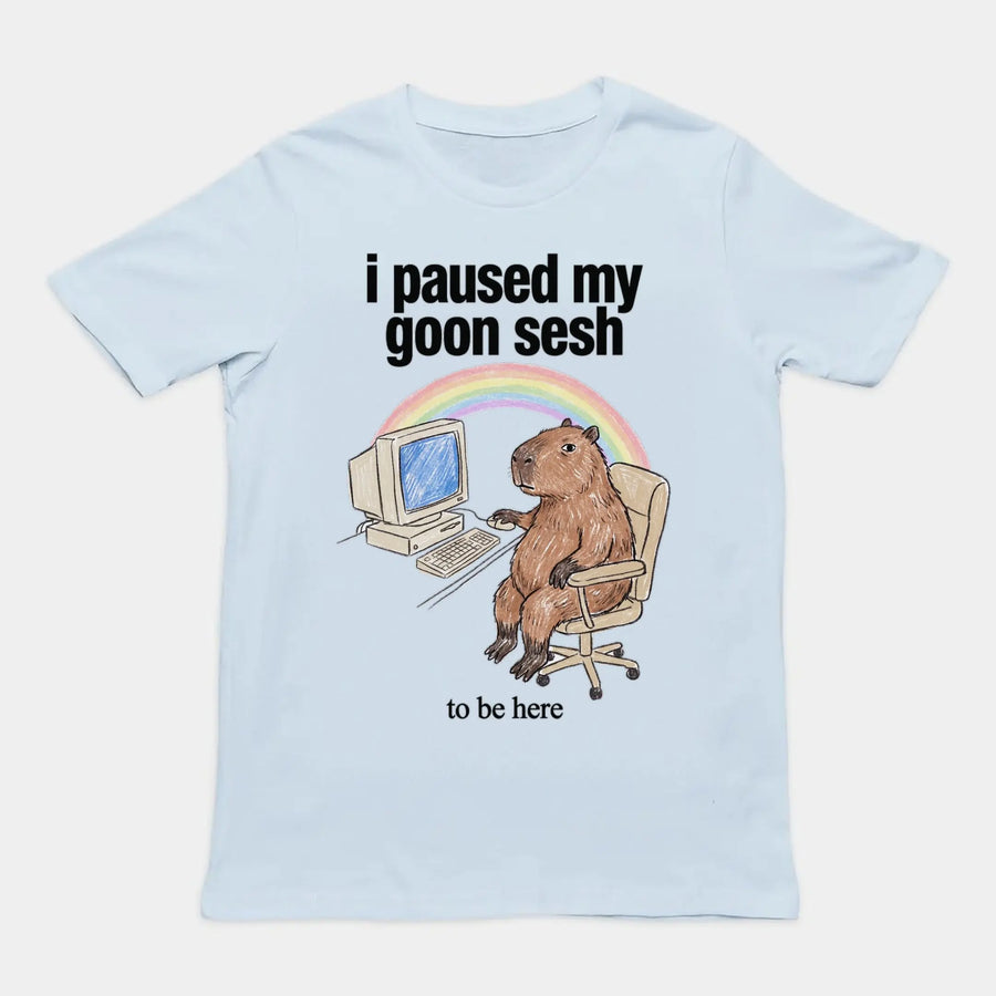 I Paused My Goon Sesh To Be Here T-Shirt Orbital Clothing