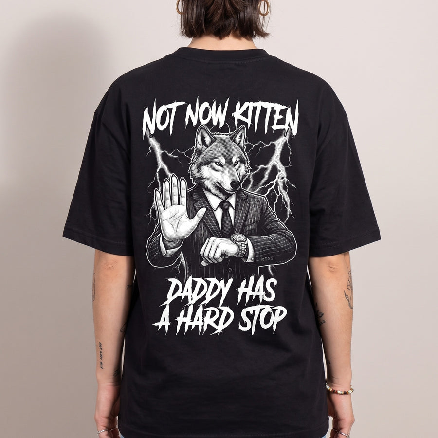 Not Now Kitten Daddy Has A Hard Stop T-Shirt (backprint) - Orbital Clothing