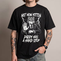 Not Now Kitten Daddy Has A Hard Stop T-Shirt - Black / S