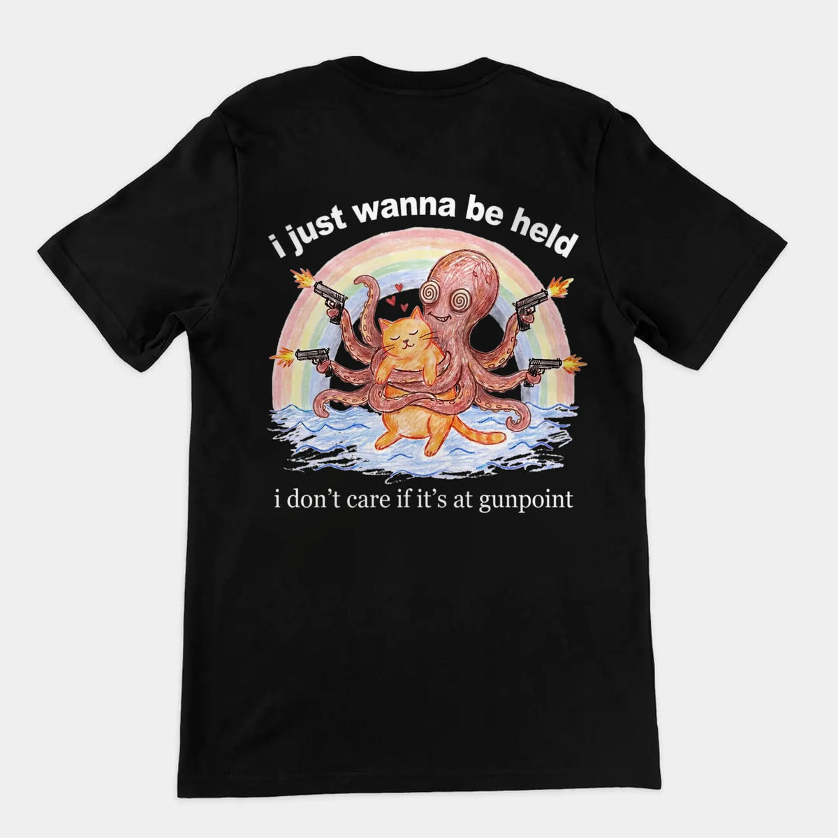 I Just Wanna Be Held T-Shirt (backprint) Orbital Clothing