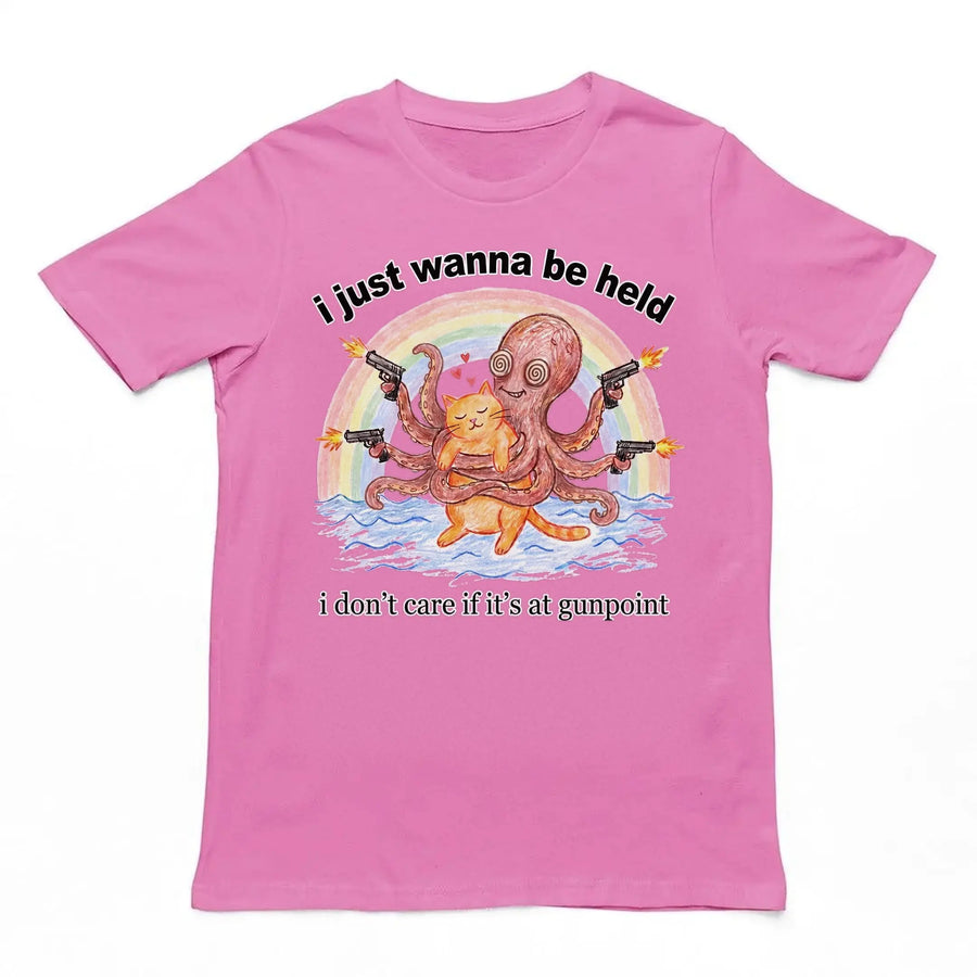 I Just Wanna Be Held T-Shirt Orbital Clothing