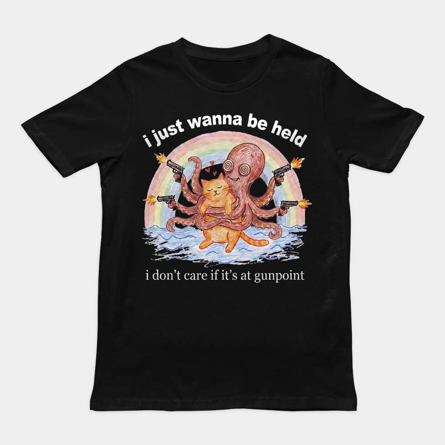I Just Wanna Be Held T-Shirt Orbital Clothing