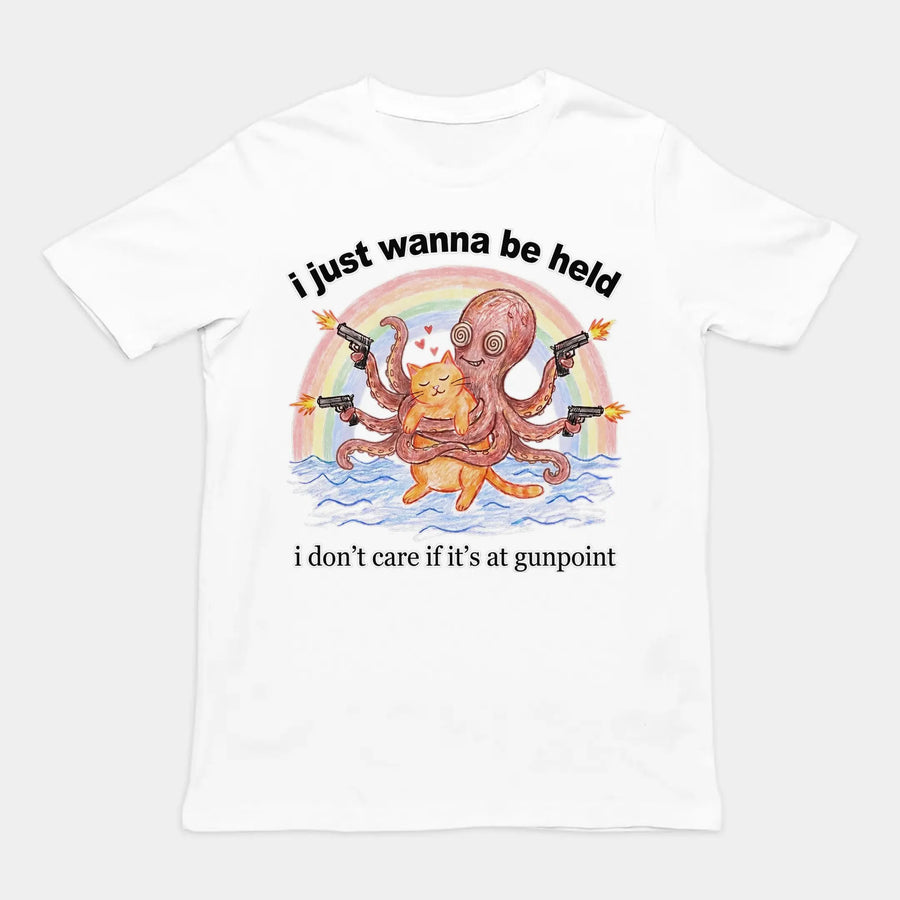 I Just Wanna Be Held T-Shirt Orbital Clothing