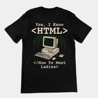 Yes, I Know HTML (How To Meet Ladies) T-Shirt (backprint) - Black / S