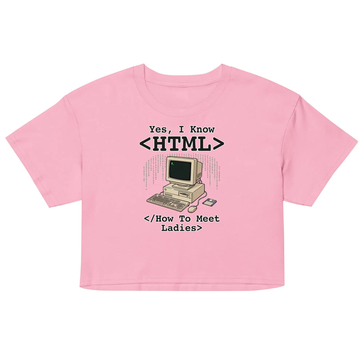 Yes, I Know HTML (How To Meet Ladies) Women’s crop top Orbital Clothing