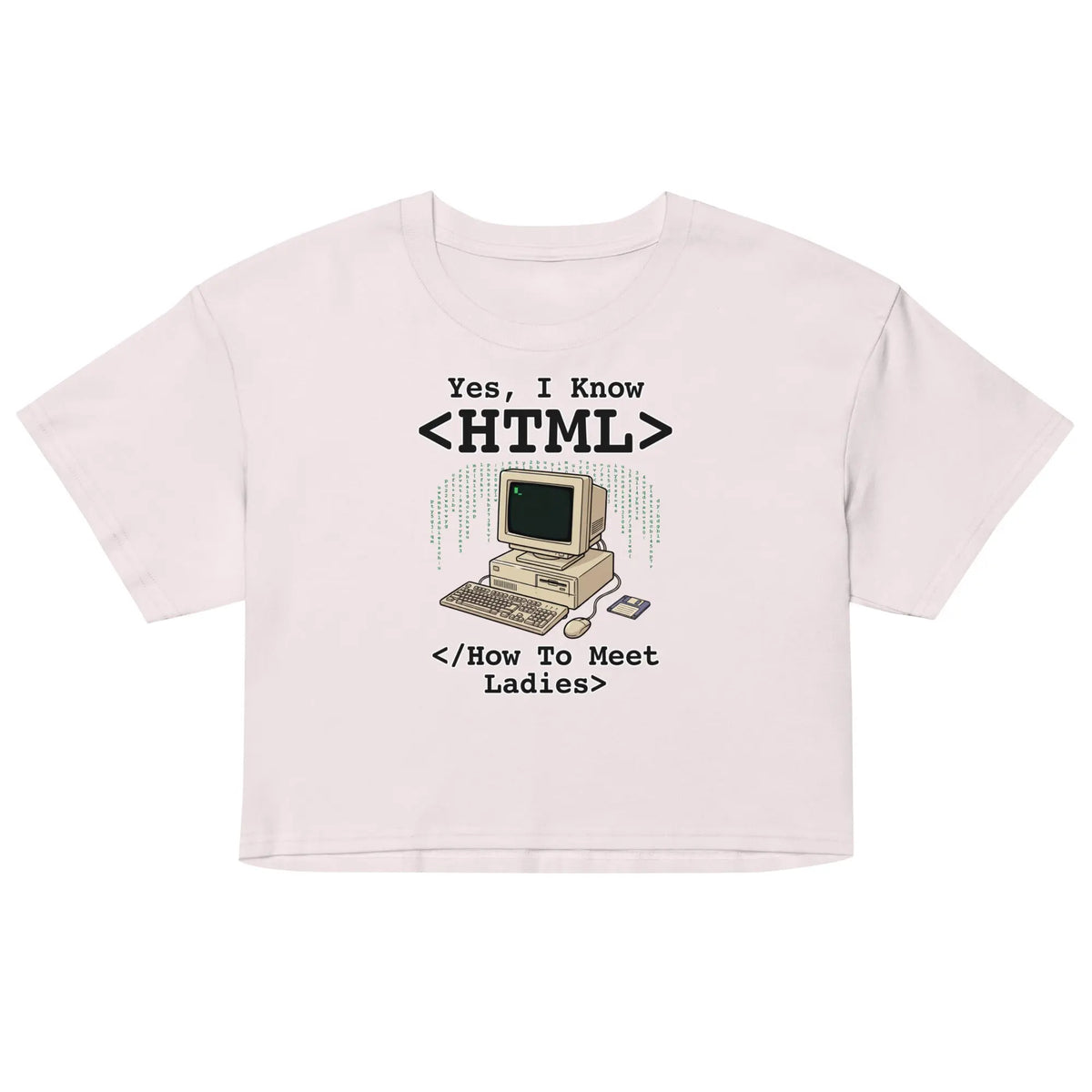Yes, I Know HTML (How To Meet Ladies) Women’s crop top Orbital Clothing