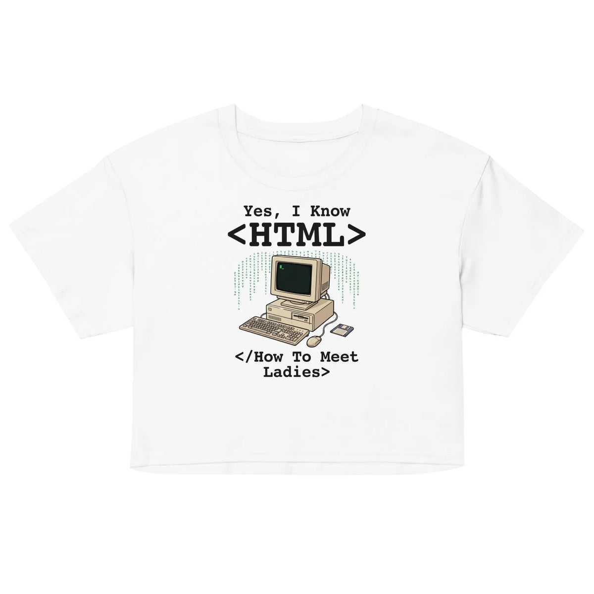 Yes, I Know HTML (How To Meet Ladies) Women’s crop top Orbital Clothing